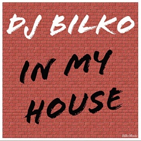 DJ BILKO - IN MY HOUSE